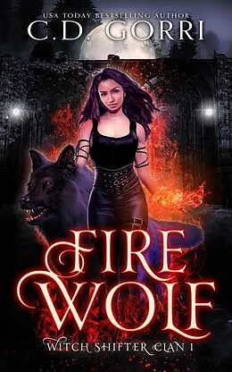 E-Book (epub) Fire Wolf (Witch Shifter Clan, #1) von C. D. Gorri