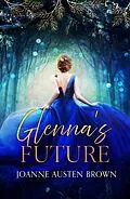 E-Book (epub) Glenna's Future (Come With Me, #3) von Joanne Austen Brown