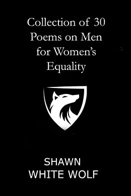 E-Book (epub) Collection of 30 Poems on Men for Women's Equality von Shawn White Wolf
