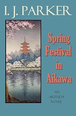 E-Book (epub) Spring Festival in Akaiwa (Akitada Mysteries, #23) von I. J. Parker