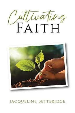 E-Book (epub) Cultivating Faith von Jacqueline Betteridge