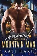E-Book (epub) Snowed in with the Mountain Man von Kali Hart