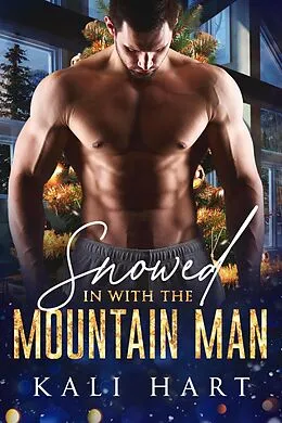 E-Book (epub) Snowed in with the Mountain Man von Kali Hart