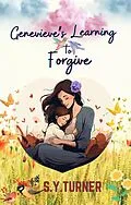 E-Book (epub) Genevieve Is Learning To Forgive (MIRACLE BOOKS, #3) von S. Y. Turner