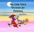 E-Book (epub) The Little Witch Decorates for Christmas (The Little Witch Series, #2) von Lindsay Schinzing