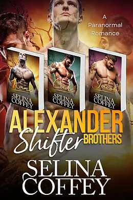 E-Book (epub) Alexander Shifter Brothers (A Paranormal Romance) von Selina Coffey