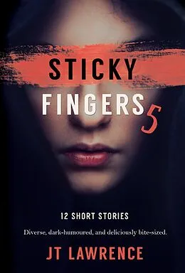 E-Book (epub) Sticky Fingers 5 (Sticky Fingers: A Collection of Short Stories, #5) von Jt Lawrence