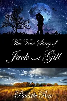E-Book (epub) The True Story of Jack & Gill von Paulette Rae