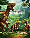 E-Book (epub) Dyzon's Perseverance: from a Small Dinosaur to a Respected Fire Master. (Motivated Stories for Kids, #2) von Darrel Boyer