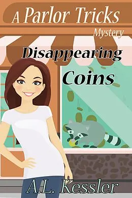 E-Book (epub) Disappearing Coins (Parlor Tricks Mystery, #2) von A. L. Kessler