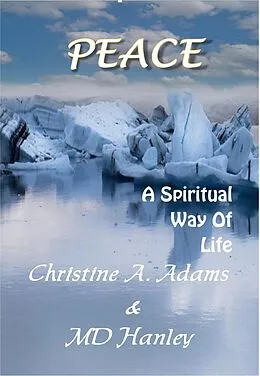 E-Book (epub) Peace: A Spiritual Way of Life (Spritiual Way of Life, #5) von Christine A. Adams, Md Hanley