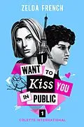 E-Book (epub) I Want To Kiss You In Public (Colette International, #1) von Zelda French