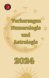 E-Book (epub) Vorhersagen Numerologie und Astrologie von Angeline A. Rubi, Angeline Rubi