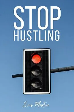 E-Book (epub) Stop Hustling von Eric Martin