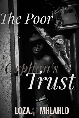 E-Book (epub) The Poor Orphan's Trust (The Undo Couples (Screenplay Chronicles), #2) von Loza Mhlahlo, Ane M