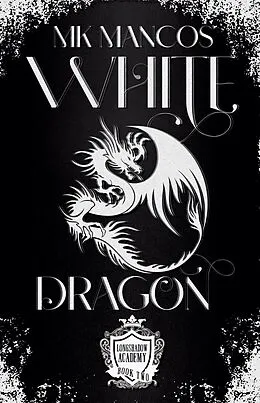 E-Book (epub) White Dragon (Cadets of Longshadow Academy, #2) von Mk Mancos
