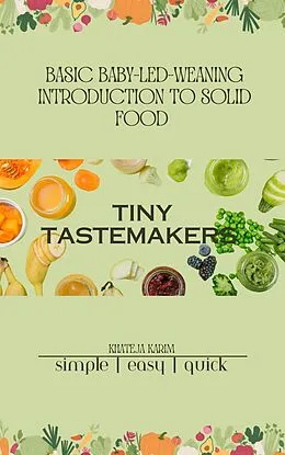 E-Book (epub) Basic Baby-Led-Weaning Introduction To Solid Food von Khateja Karim