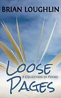 E-Book (epub) Loose Pages (Poems Collection, #1) von Brian Loughlin
