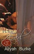 E-Book (epub) What the Earl Desires: A Forbidden Love Opposites Attract Romantic Suspense (Rakes & Rogues, #1) von Aliyah Burke