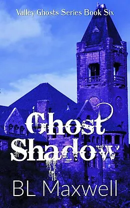 E-Book (epub) Ghost Shadow (Valley Ghosts Series, #6) von Bl Maxwell