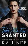 E-Book (epub) Take Me for Granted von K. A. Linde