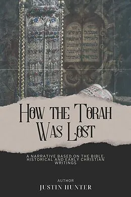 E-Book (epub) How the Torah Was Lost von Justin Hunter
