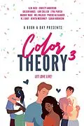 E-Book (epub) A Book A Day Presents Color Theory 3, Let Love Live von A. M. Kusi, Sarah Robinson, Christy Anderson