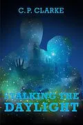 E-Book (epub) Stalking The Daylight von C. P. Clarke