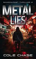E-Book (epub) Metal Lies (Shadowfast : The Skyhaus Thrillogy, #2) von Cole Chase