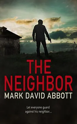 E-Book (epub) The Neighbor: John Hayes #9 (A John Hayes Thriller, #9) von Mark David Abbott