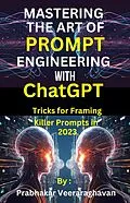 E-Book (epub) Mastering the Art of Prompt Engineering with ChatGPT von Bilingual Publication, Prabhakar Veeraraghavan
