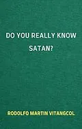E-Book (epub) Do You Really Know Satan? von Rodolfo Martin Vitangcol