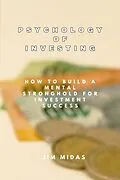 E-Book (epub) Psychology of Investing: How to Build a Mental Stronghold for Investment Success von Jim Midas
