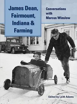 E-Book (epub) James Dean, Fairmount, Indiana & Farming: Conversations with Marcus Winslow von Marcus Winslow, Leith Adams