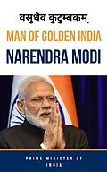 E-Book (epub) Man Of Golden India "Narendra Modi" von Swatantra Bahadur