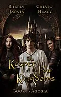 E-Book (epub) The Keeper of the Four Kingdoms (The Keeper Chronicles, #1) von Shelly Jarvis, Chisto Healy