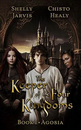 E-Book (epub) The Keeper of the Four Kingdoms (The Keeper Chronicles, #1) von Shelly Jarvis, Chisto Healy