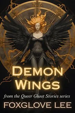 E-Book (epub) Demon Wings (Queer Ghost Stories, #22) von Foxglove Lee