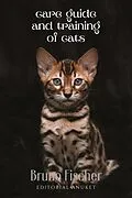 E-Book (epub) Care Guide and Training of Cats von Bruno Fischer