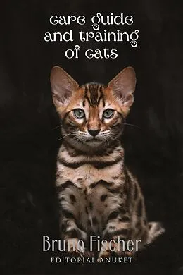 E-Book (epub) Care Guide and Training of Cats von Bruno Fischer