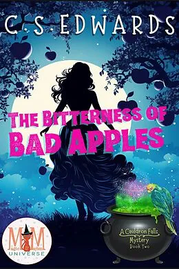 E-Book (epub) The Bitterness of Bad Apples: Magic and Mayhem Universe (A Cauldron Falls Mystery, #2) von C. S. Edwards