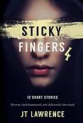 E-Book (epub) Sticky Fingers 4 (Sticky Fingers: A Collection of Short Stories, #4) von Jt Lawrence