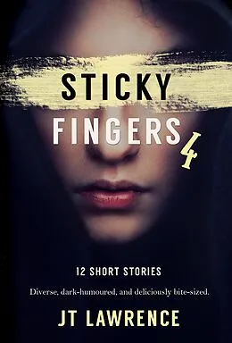 E-Book (epub) Sticky Fingers 4 (Sticky Fingers: A Collection of Short Stories, #4) von Jt Lawrence