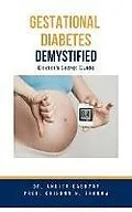 E-Book (epub) Gestational Diabetes Demystified: Doctor's Secret Guide von Ankita Kashyap, Krishna N. Sharma