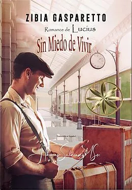 E-Book (epub) Sin Miedo de Vivir (Zibia Gasparetto & Lucius) von Zibia Gasparetto, Por El Espíritu Lucius, J. Thomas Saldias MSc.