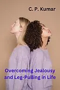 E-Book (epub) Overcoming Jealousy and Leg-Pulling in Life von C. P. Kumar