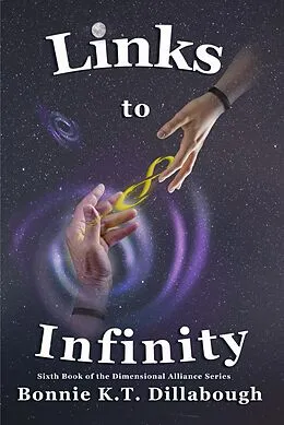 E-Book (epub) Links to Infinity (The Dimensional Alliance, #6) von Bonnie K. T. Dillabough