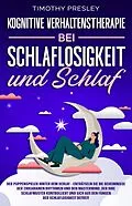 E-Book (epub) Kognitive Verhaltenstherapie Bei Schlaflosigkeit und Schlaf von Timothy Presley