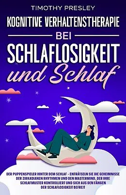 E-Book (epub) Kognitive Verhaltenstherapie Bei Schlaflosigkeit und Schlaf von Timothy Presley