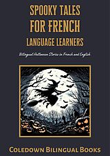 eBook (epub) Spooky Tales for French Language Learners: Bilingual Halloween Stories in French and English de Coledown Bilingual Books